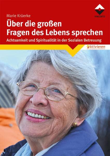 Über die großen Fragen des Lebens sprechen: Achtsamkeit und Spiritualität in der Sozialen Betreuung