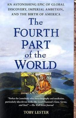 The Fourth Part of the World: An Astonishing Epic of Global Discovery, Imperial Ambition, and the Birth of America