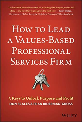 How to Lead a Values-Based Professional Services Firm: 3 Keys to Unlock Purpose and Profit