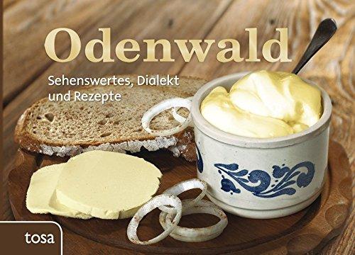 Odenwald: Sehenswertes, Dialekt und Rezepte