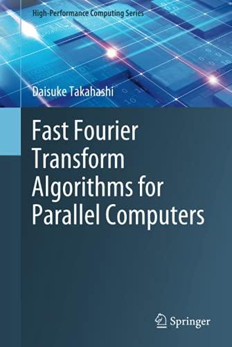 Fast Fourier Transform Algorithms for Parallel Computers (High-Performance Computing Series, 2, Band 2)