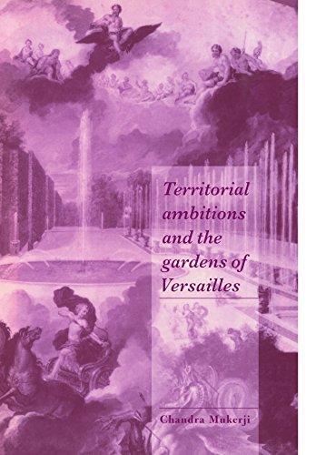 Territorial Ambitions and the Gardens of Versailles (Cambridge Cultural Social Studies)