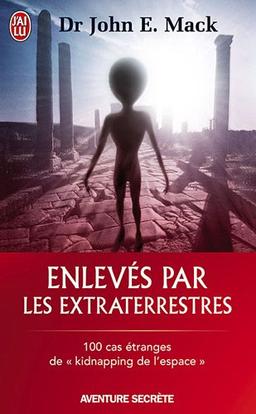 Enlevés par les extraterrestres : 100 cas étranges de kidnapping de l'espace