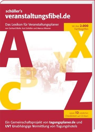 schüller's veranstaltungsfibel.de: Das Lexikon für Veranstaltungsplaner. Mit über 2000 Fachbegriffen