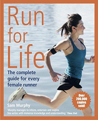 Run for Life: The Complete Guide for Every Female Runner