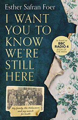 I Want You To Know We're Still Here: My family, the Holocaust and my search for truth