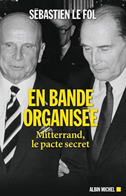 En bande organisée : Mitterrand, le pacte secret