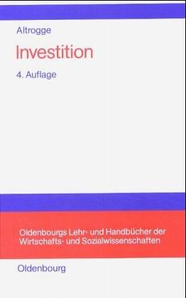 Investition (Oldenbourgs Lehr- und Handbücher der Wirtschafts- u. Sozialwissenschaften)