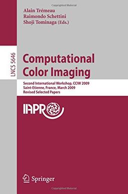 Computational Color Imaging: Second International Workshop, CCIW 2009, Saint-Etienne, France, March 26-27, 2009. Revised Selected Papers (Lecture Notes in Computer Science)