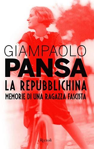 La repubblichina. Memorie di una ragazza fascista