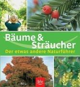 Bäume und Sträucher. Der etwas andere Naturführer