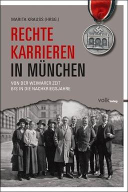 Rechte Karrieren in München: Von der Weimarer Zeit bis in die Nachkriegsjahre