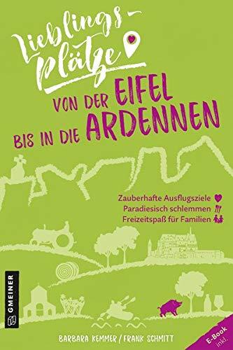 Lieblingsplätze von der Eifel bis in die Ardennen (Lieblingsplätze im GMEINER-Verlag)