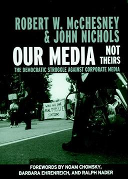 Our Media, Not Theirs: The Democratic Struggle against Corporate Media (Open Media Series)