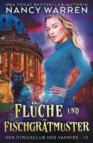 Flüche und Fischgrätmuster: Ein Paranormaler Cosy-Krimi (Der Strickclub der Vampire, Band 12)