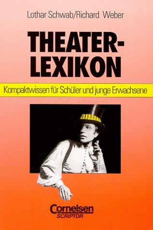 Scriptor Lexika: Theaterlexikon: Kompaktwissen für Schüler und junge Erwachsene