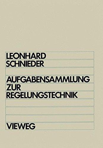 Aufgabensammlung zur Regelungstechnik: Lineare und nichtlineare Regelvorgänge für Elektrotechniker, Physiker und Maschinenbauer ab 5. Semester