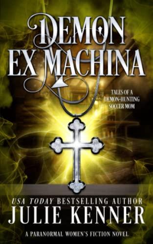 Demon Ex Machina: Tales of a Demon Hunting Soccer Mom