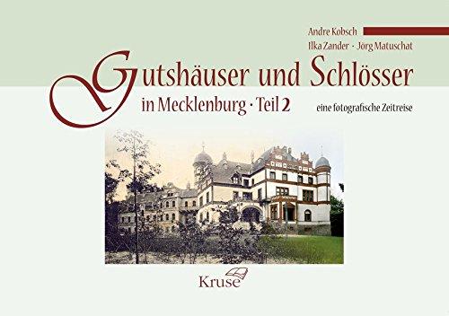 Gutshäuser und Schlösser in Mecklenburg Teil 2: Eine fotografische Zeitreise