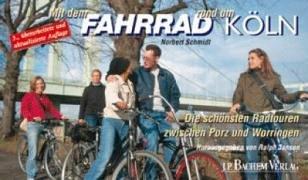 Mit dem Fahrrad rund um Köln. Die schönsten Radtouren zwischen Porz und Worringen