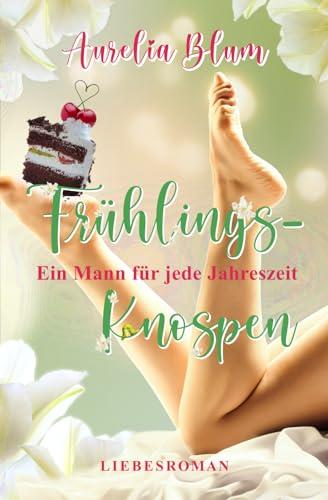 Ein Mann für jede Jahreszeit: Frühlingsknospen (Band 1 von 4) (Mein Weg zu dir, Band 1)