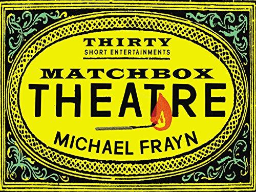 Matchbox Theatre: Thirty Short Entertainments