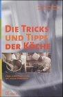 Die Tricks und Tips der Köche. Über 2 000 Profi- Tips