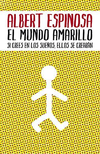 El mundo amarillo : si crees en los sueños, ellos se crearán (FUERA DE COLECCION, Band 100167)