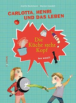 Carlotta, Henri und das Leben - Die Küche steht Kopf: Iss was!?