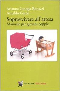 Sopravvivere all'attesa. Manuale per giovani coppie