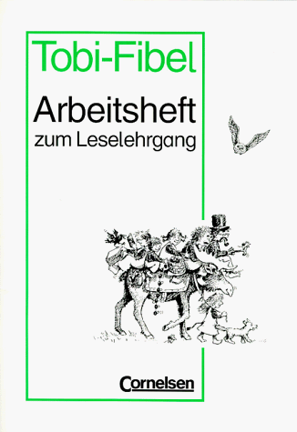 Tobi - Bisherige Ausgabe - 2002: Tobi-Fibel, Leselehrgang und Lesetexte, neue Rechtschreibung, Arbeitsheft zum Leselehrgang