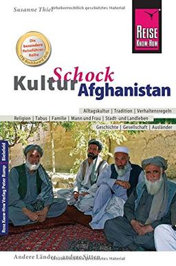 Reise Know-How KulturSchock Afghanistan: Alltagskultur, Traditionen, Verhaltensregeln, ...