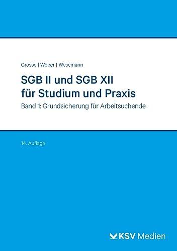 SGB II und SGB XII für Studium und Praxis (Bd. 1/3): Band 1: Grundsicherung für Arbeitsuchende (Reihe Verwaltung in Studium und Praxis)