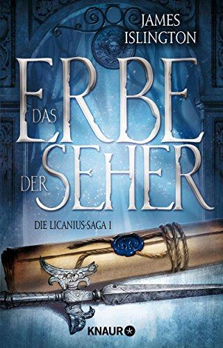 Das Erbe der Seher: Die Licanius-Saga 1. Roman