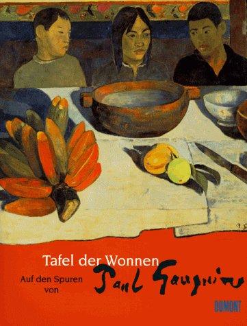 Tafel der Wonnen. Auf den Spuren von Paul Gauguin