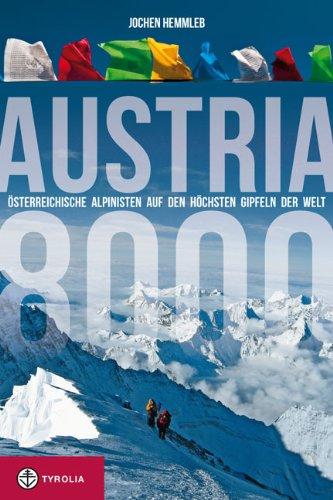 Austria 8000: Österreichische Alpinisten auf den höchsten Gipfeln der Welt