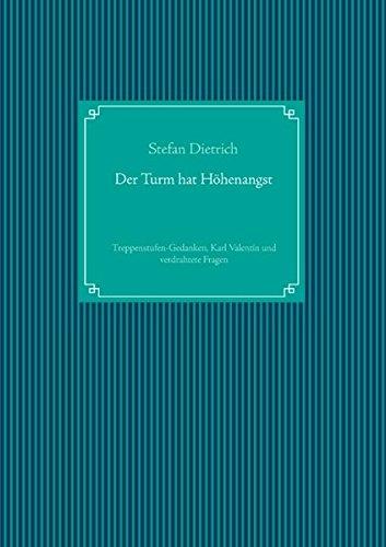 Der Turm hat Höhenangst: Treppenstufen-Gedanken, Karl Valentin und verdrahtete Fragen