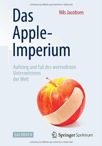 Das Apple-Imperium: Aufstieg und Fall des wertvollsten Unternehmens der Welt