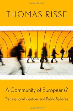 A Community of Europeans?: Transnational Identities and Public Spheres