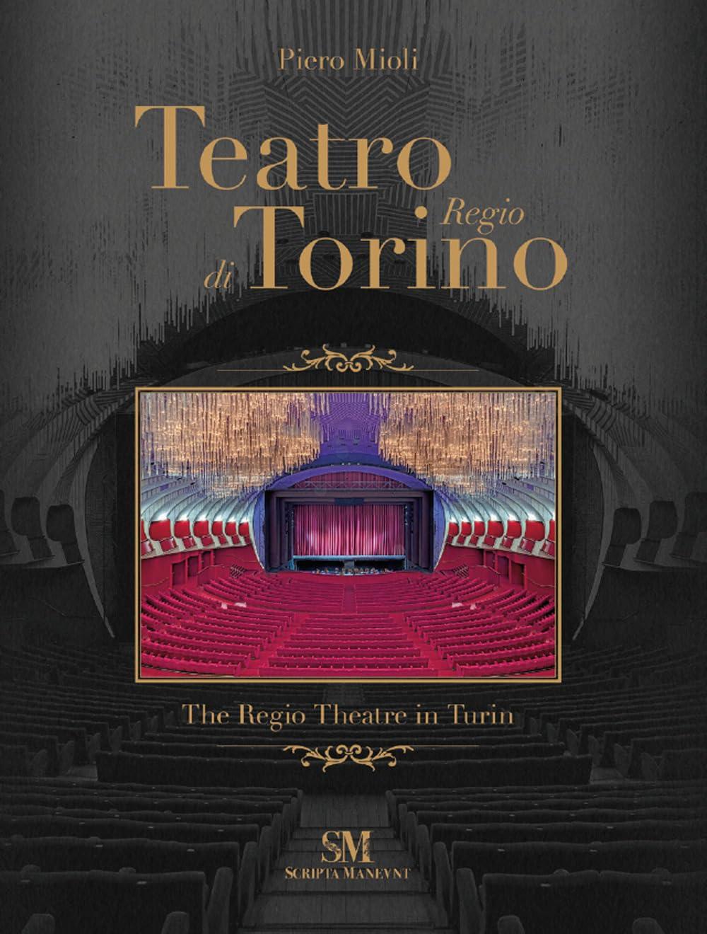 Teatro Regio di Torino-The Regio Theatre in Turin. Ediz. a colori