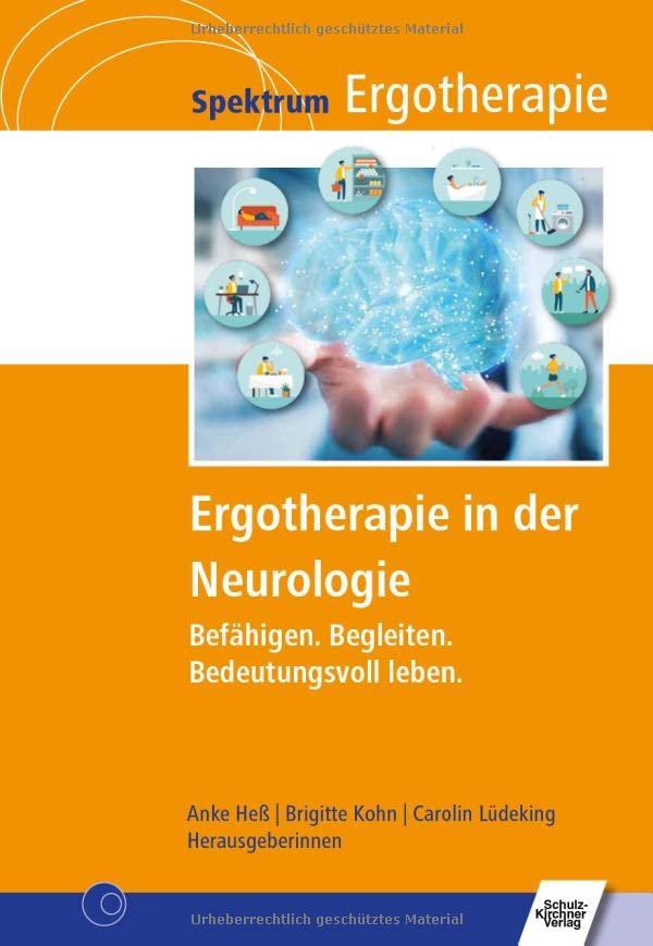 Ergotherapie in der Neurologie: Befähigen. Begleiten. Bedeutungsvoll leben. (Spektrum Ergotherapie)