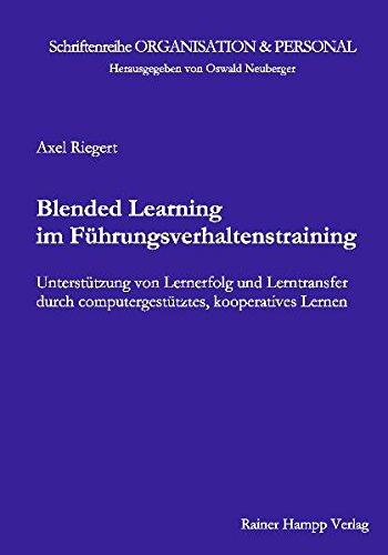 Blended Learning im Führungsverhaltenstraining: Unterstützung von Lernerfolg und Lerntransfer durch computergestütztes, kooperatives Lernen