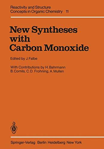 New Syntheses with Carbon Monoxide (Reactivity and Structure: Concepts in Organic Chemistry, 11, Band 11)