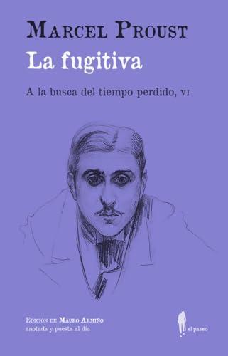 La fugitiva (A la busca del tiempo perdido, VI): (A la busca del tiempo perdido, VI) (el paseo central, Band 39)