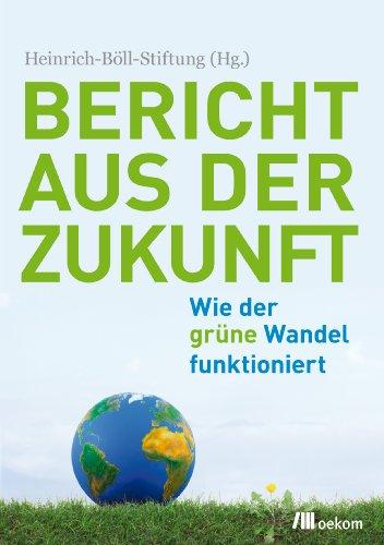 Bericht aus der Zukunft: Wie der grüne Wandel funktioniert