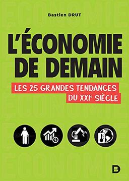 L'économie de demain : les 25 grandes tendances du XXIe siècle