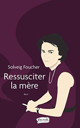 Ressusciter la mère : récit