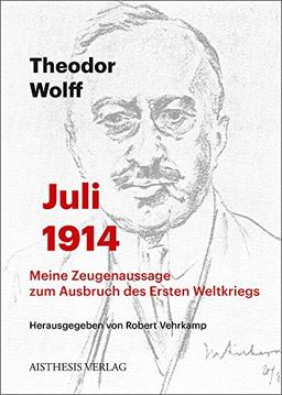 Juli 1914: Meine Zeugenaussage zum Ausbruch des Ersten Weltkriegs