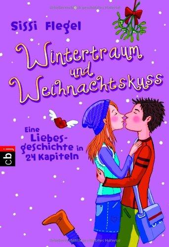 Wintertraum und Weihnachtskuss: Eine Liebesgeschichte in 24 Kapiteln