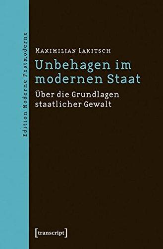 Unbehagen im modernen Staat: Über die Grundlagen staatlicher Gewalt (Edition Moderne Postmoderne)